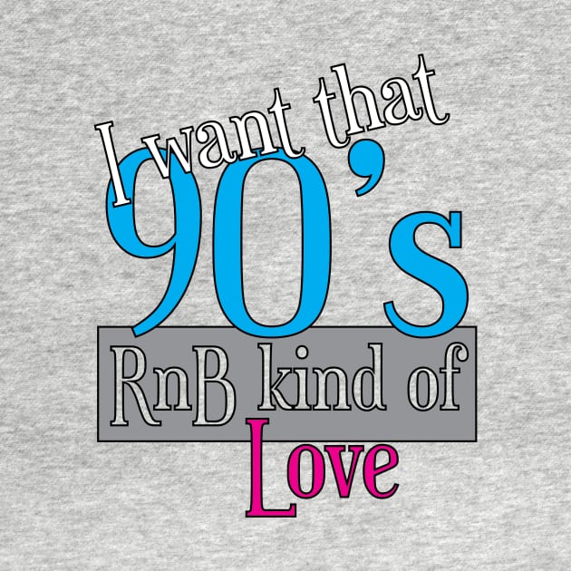 Original 90's RnB kind of Love T-Shirt | R&B Apparel by TeesByJay